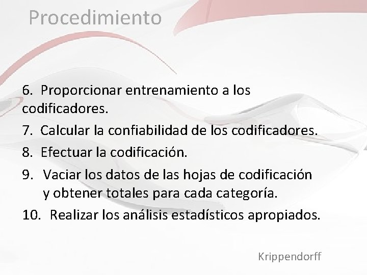 Procedimiento 6. Proporcionar entrenamiento a los codificadores. 7. Calcular la confiabilidad de los codificadores.