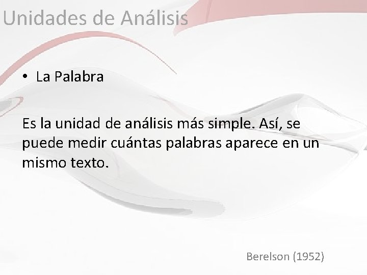 Unidades de Análisis • La Palabra Es la unidad de análisis más simple. Así,