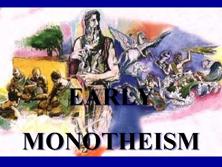 EARLY MONOTHEISM 