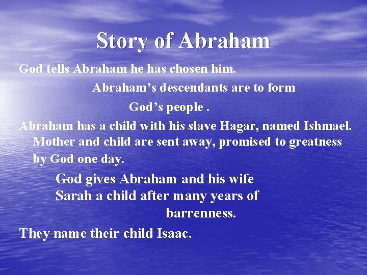Story of Abraham God tells Abraham he has chosen him. Abraham’s descendants are to