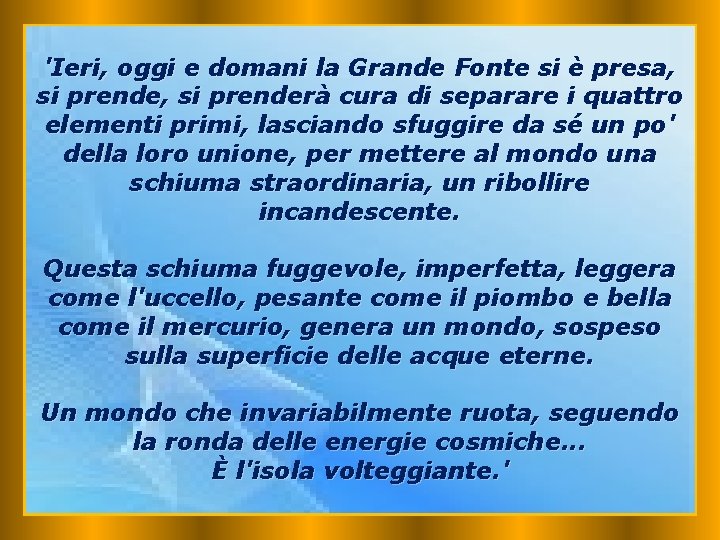 'Ieri, oggi e domani la Grande Fonte si è presa, si prenderà cura di