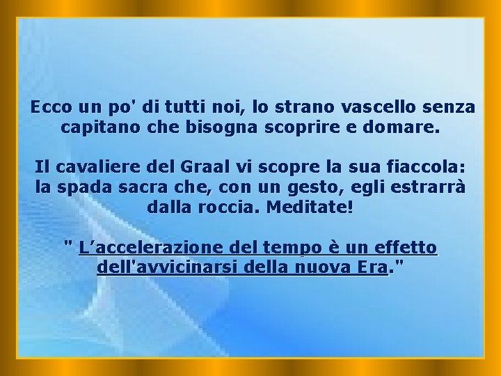 Ecco un po' di tutti noi, lo strano vascello senza capitano che bisogna scoprire