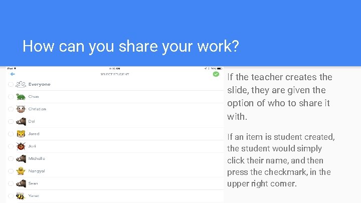 How can you share your work? If the teacher creates the slide, they are