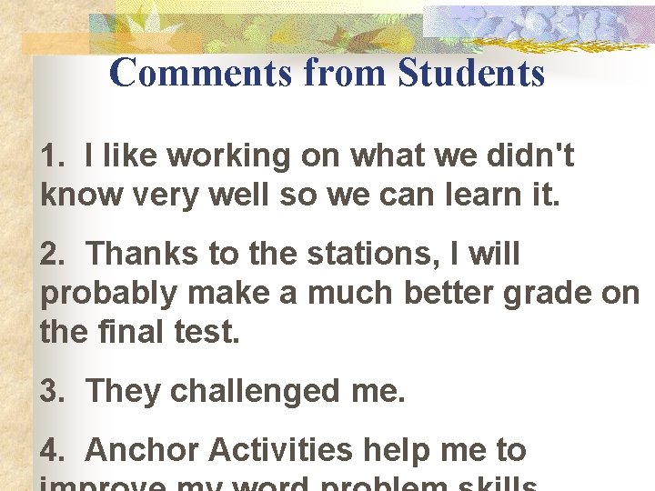 Comments from Students 1. I like working on what we didn't know very well