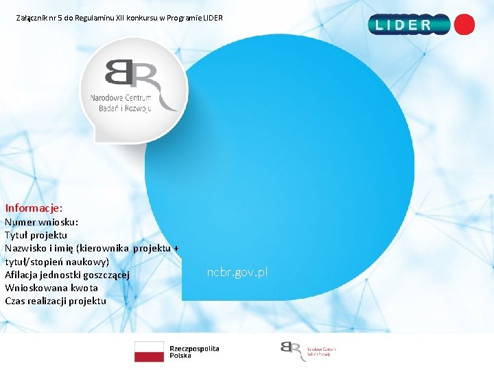 Załącznik nr 5 do Regulaminu XII konkursu w Programie LIDER Informacje: Numer wniosku: Tytuł