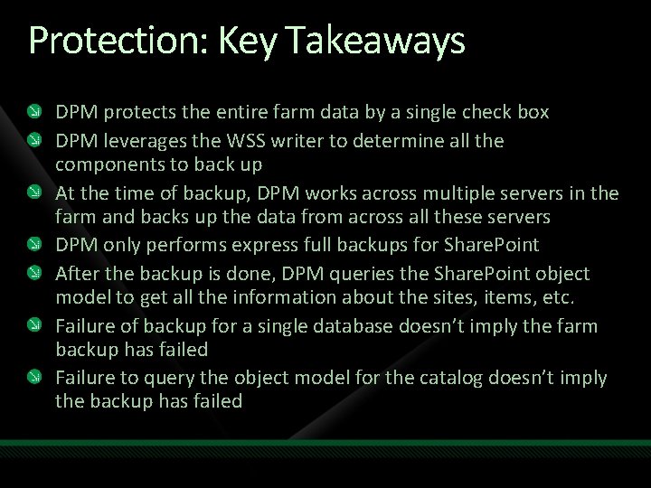Protection: Key Takeaways DPM protects the entire farm data by a single check box Protection: Key Takeaways DPM protects the entire farm data by a single check box
