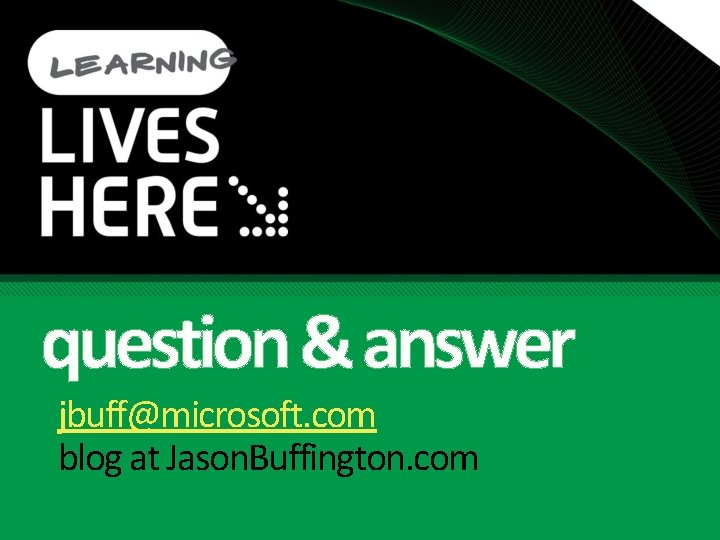 question & answer jbuff@microsoft. com blog at Jason. Buffington. com question & answer jbuff@microsoft. com blog at Jason. Buffington. com
