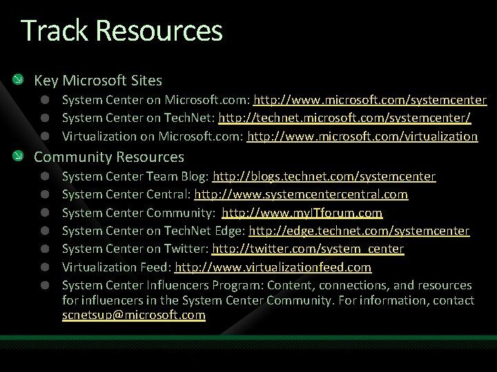 Track Resources Key Microsoft Sites System Center on Microsoft. com: http: //www. microsoft. com/systemcenter Track Resources Key Microsoft Sites System Center on Microsoft. com: http: //www. microsoft. com/systemcenter
