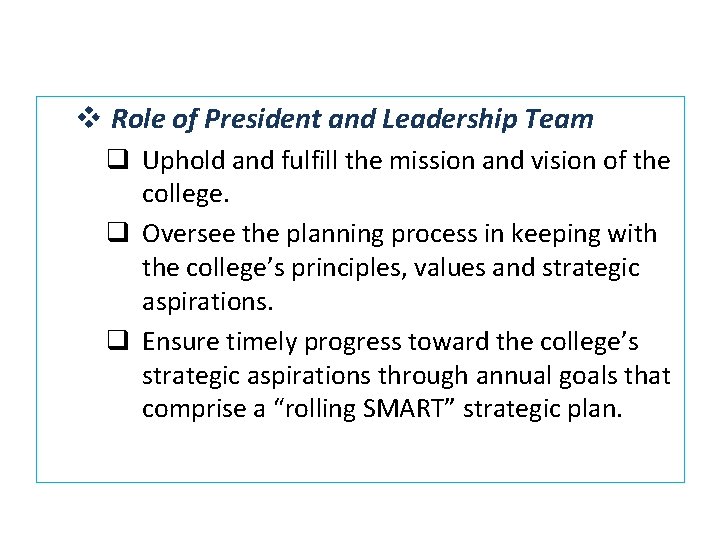 v Role of President and Leadership Team q Uphold and fulfill the mission and