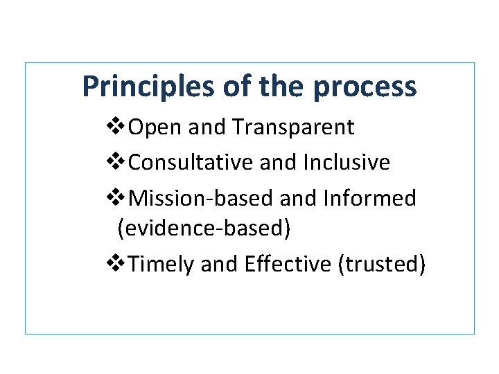 Principles of the process v. Open and Transparent v. Consultative and Inclusive v. Mission-based