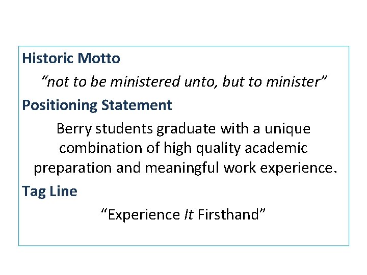 Historic Motto “not to be ministered unto, but to minister” Positioning Statement Berry students