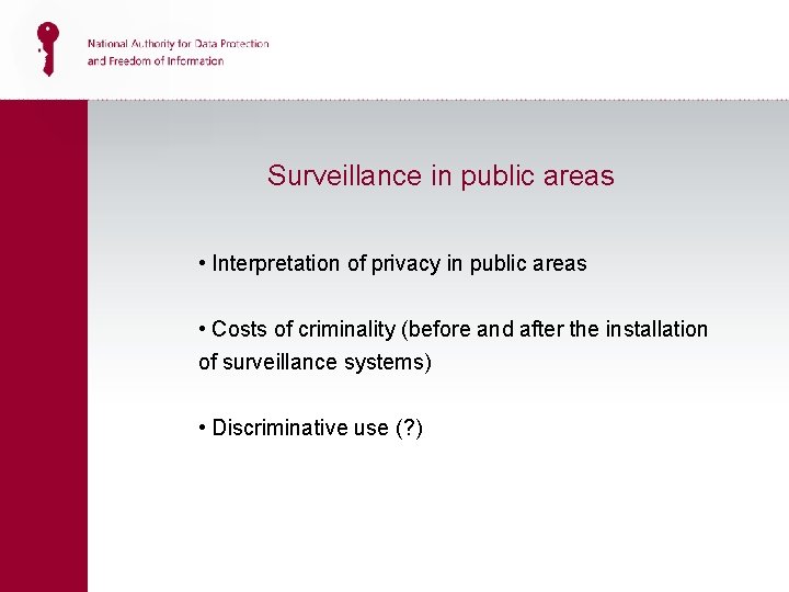 Surveillance in public areas • Interpretation of privacy in public areas • Costs of