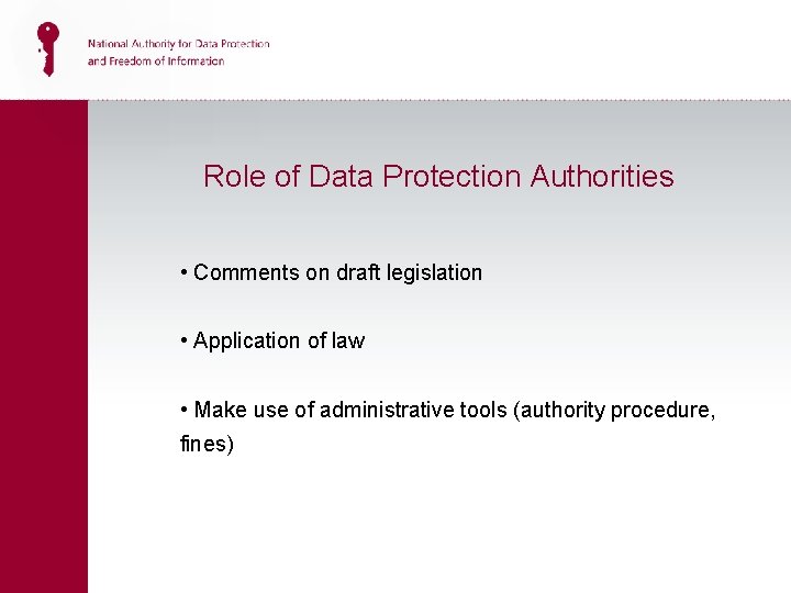 Role of Data Protection Authorities • Comments on draft legislation • Application of law