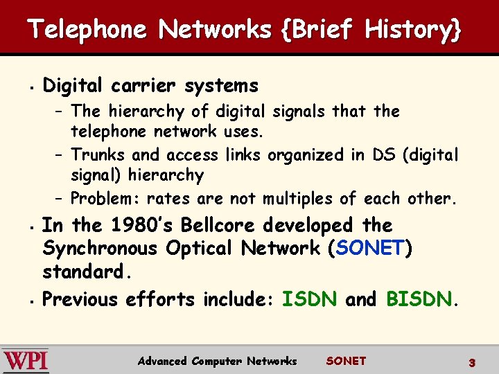 Telephone Networks {Brief History} § Digital carrier systems – The hierarchy of digital signals Telephone Networks {Brief History} § Digital carrier systems – The hierarchy of digital signals