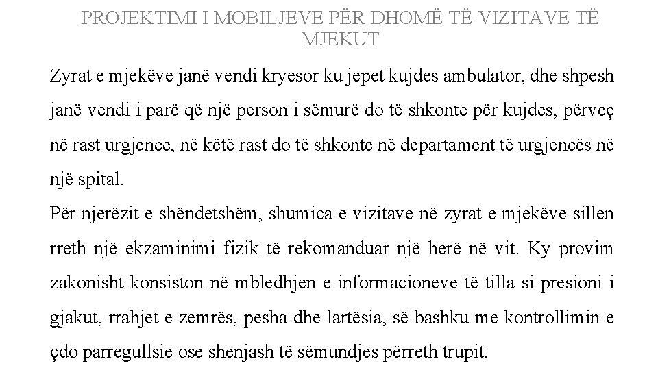 PROJEKTIMI I MOBILJEVE PËR DHOMË TË VIZITAVE TË MJEKUT Zyrat e mjekëve janë vendi