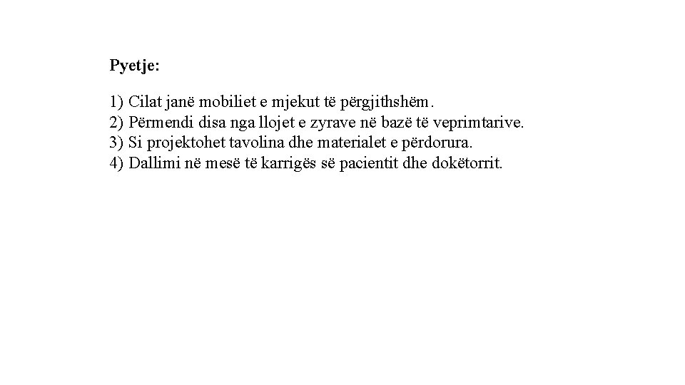 Pyetje: 1) Cilat janë mobiliet e mjekut të përgjithshëm. 2) Përmendi disa nga llojet