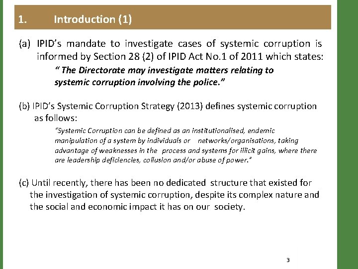 1. Introduction (1) (a) IPID’s mandate to investigate cases of systemic corruption is informed