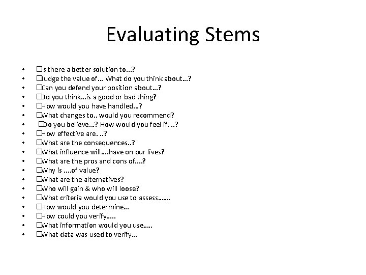 Evaluating Stems • • • • • �Is there a better solution to. .