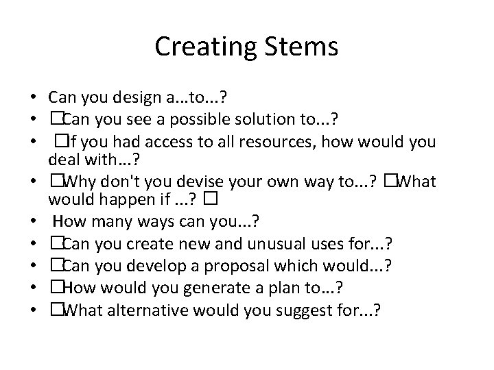 Creating Stems • Can you design a. . . to. . . ? •