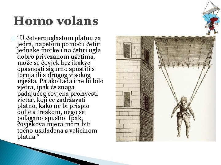 Homo volans � “U četverouglastom platnu za jedra, napetom pomoću četiri jednake motke i