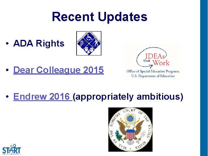 Recent Updates • ADA Rights • Dear Colleague 2015 • Endrew 2016 (appropriately ambitious)