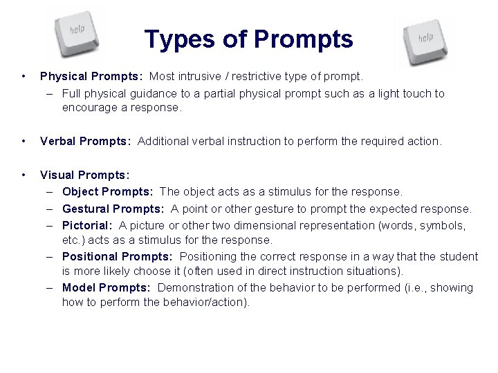 Types of Prompts • Physical Prompts: Most intrusive / restrictive type of prompt. –