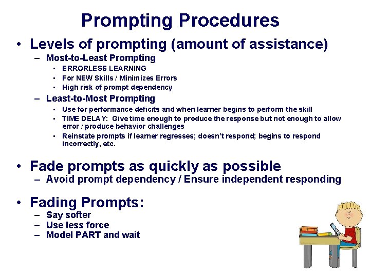 Prompting Procedures • Levels of prompting (amount of assistance) – Most-to-Least Prompting • ERRORLESS