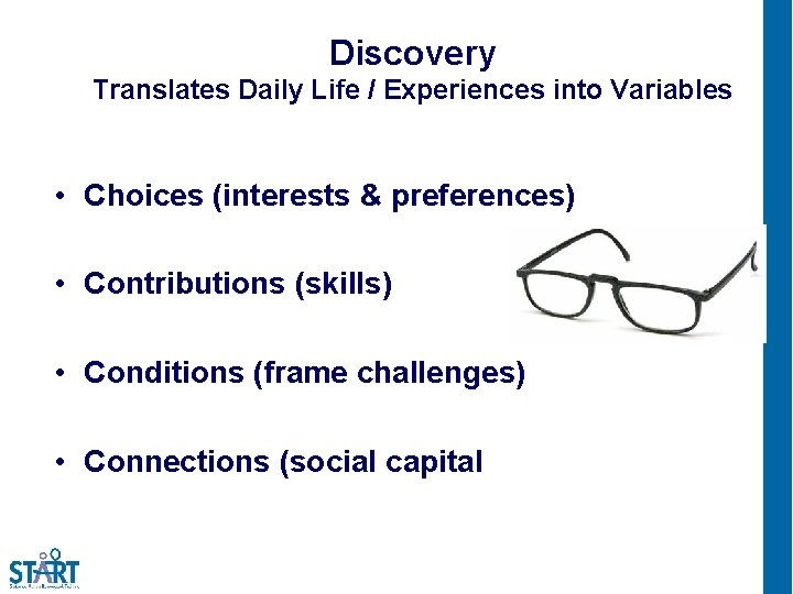 Discovery Translates Daily Life / Experiences into Variables • Choices (interests & preferences) •