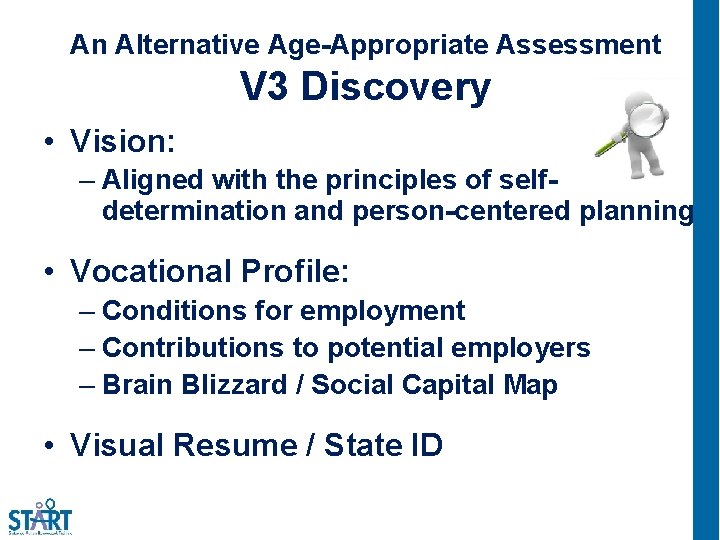 An Alternative Age-Appropriate Assessment V 3 Discovery • Vision: – Aligned with the principles