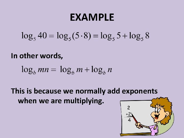 EXAMPLE In other words, This is because we normally add exponents when we are