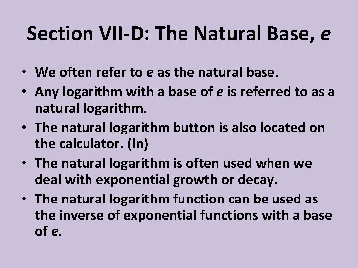 Section VII-D: The Natural Base, e • We often refer to e as the