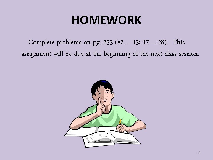 HOMEWORK Complete problems on pg. 253 (#2 – 13; 17 – 28). This assignment