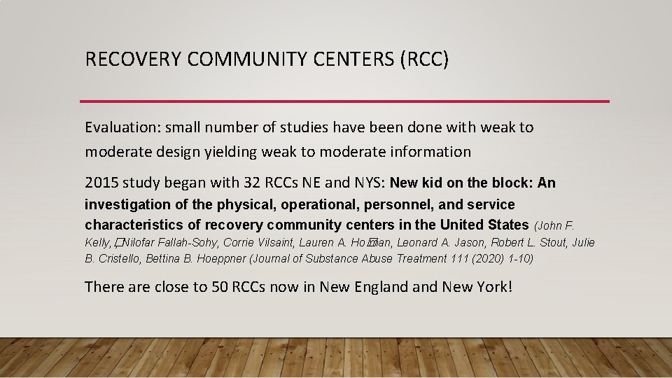 RECOVERY COMMUNITY CENTERS (RCC) Evaluation: small number of studies have been done with weak