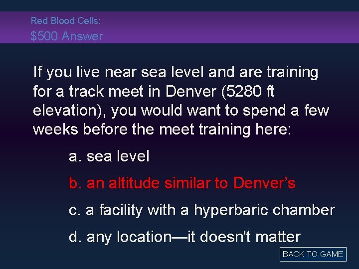 Red Blood Cells: $500 Answer If you live near sea level and are training