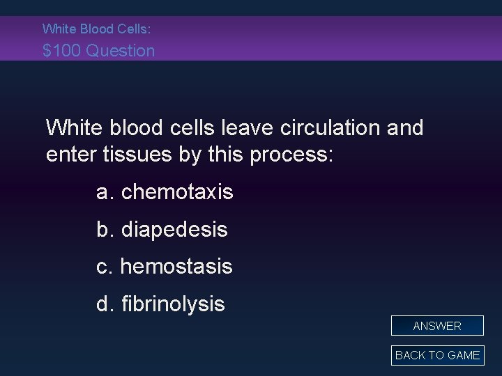 White Blood Cells: $100 Question White blood cells leave circulation and enter tissues by