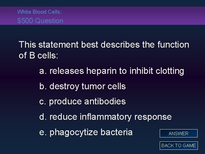 White Blood Cells: $500 Question This statement best describes the function of B cells: