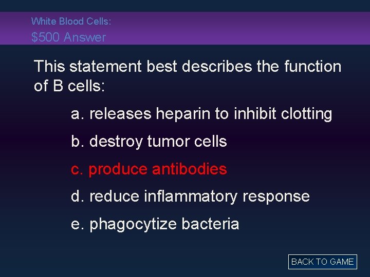 White Blood Cells: $500 Answer This statement best describes the function of B cells: