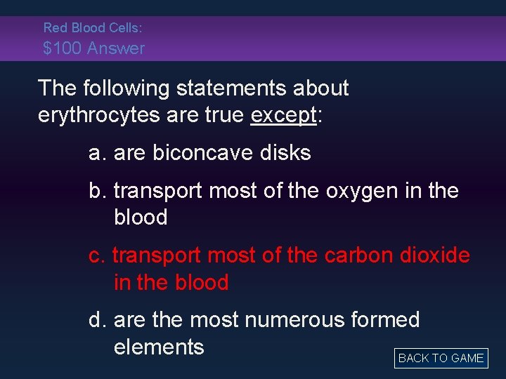 Red Blood Cells: $100 Answer The following statements about erythrocytes are true except: a.