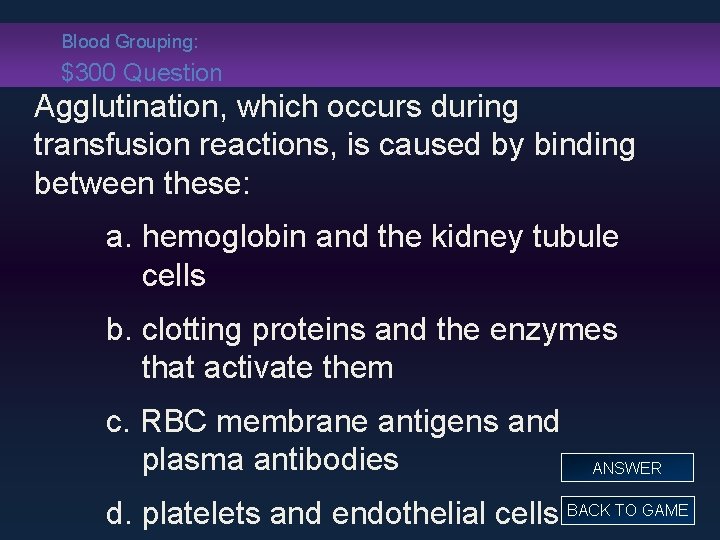 Blood Grouping: $300 Question Agglutination, which occurs during transfusion reactions, is caused by binding