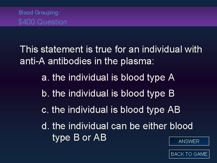 Blood Grouping: $400 Question This statement is true for an individual with anti-A antibodies