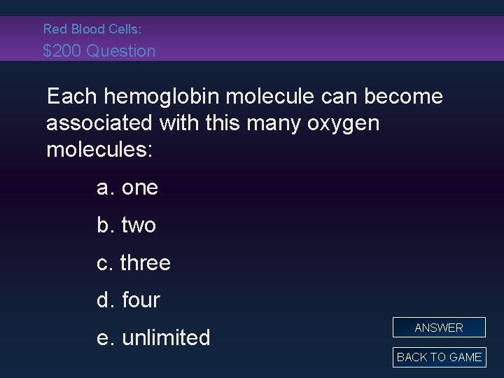 Red Blood Cells: $200 Question Each hemoglobin molecule can become associated with this many