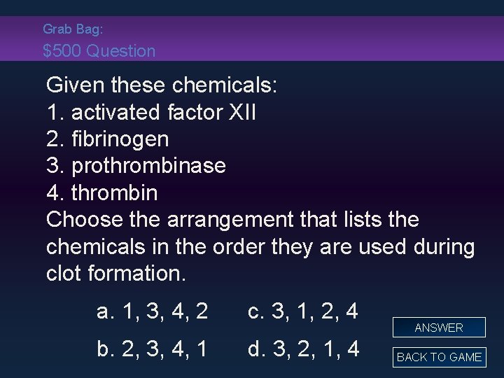 Grab Bag: $500 Question Given these chemicals: 1. activated factor XII 2. fibrinogen 3.