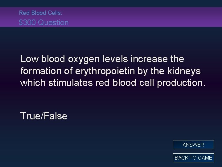 Red Blood Cells: $300 Question Low blood oxygen levels increase the formation of erythropoietin