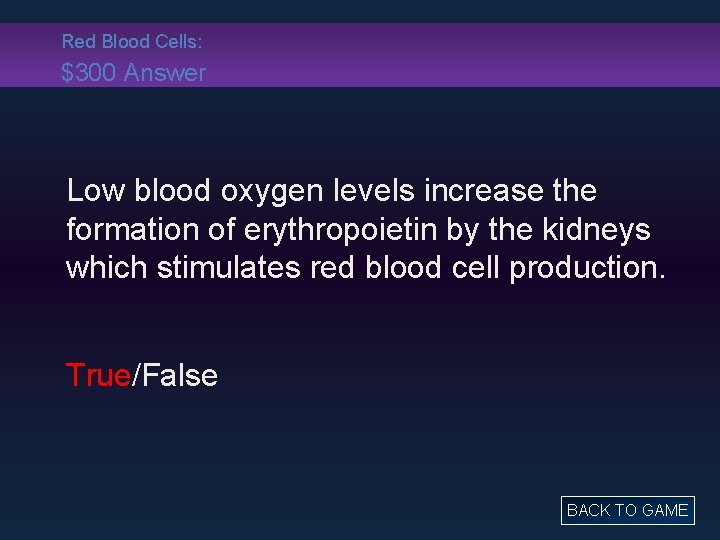 Red Blood Cells: $300 Answer Low blood oxygen levels increase the formation of erythropoietin