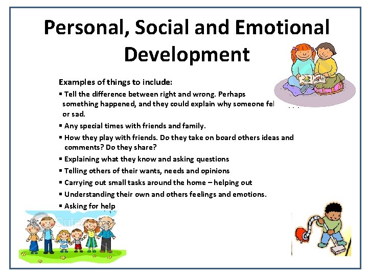 Personal, Social and Emotional Development Examples of things to include: § Tell the difference