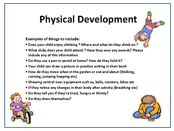 Physical Development Examples of things to include: § Does your child enjoy climbing ?