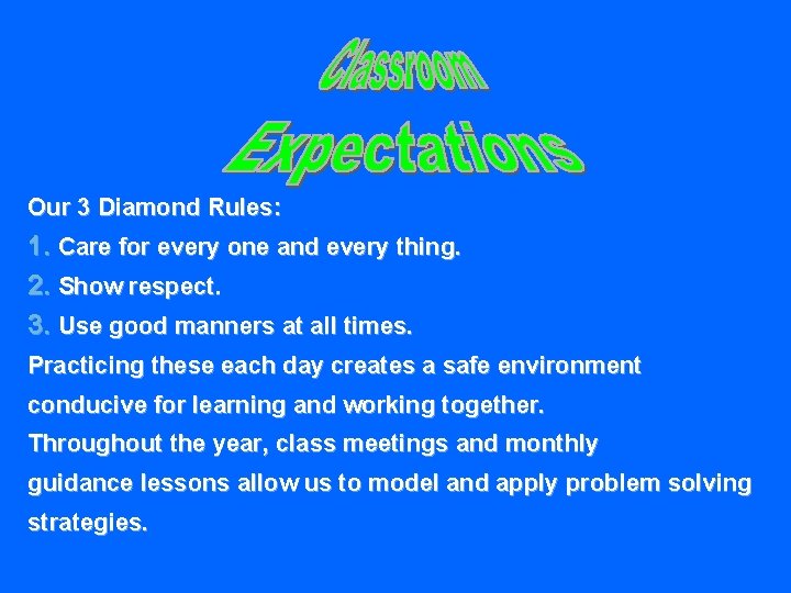 Our 3 Diamond Rules: 1. Care for every one and every thing. 2. Show