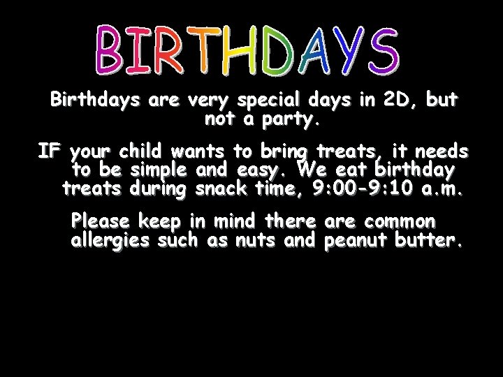 Birthdays are very special days in 2 D, but not a party. IF your