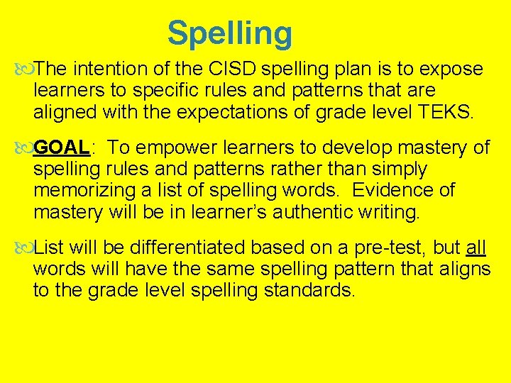 Spelling The intention of the CISD spelling plan is to expose learners to specific