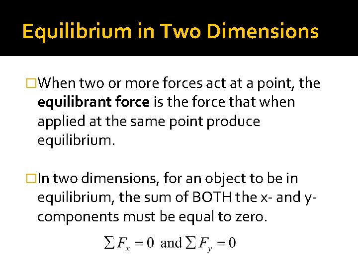 Equilibrium in Two Dimensions �When two or more forces act at a point, the